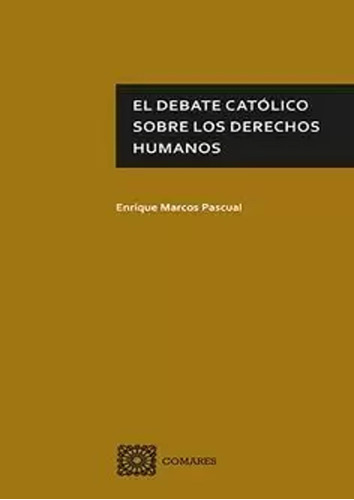 El Debate Católico Sobre Los Derechos Humanos -   - *