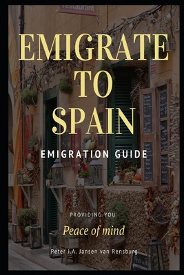 Libro Emigrate To Spain: Emigration Guide Giving You Peac...