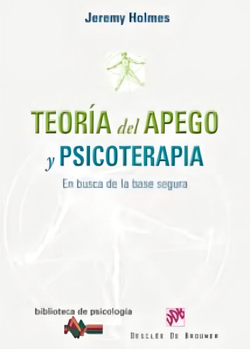 Teoria Del Apego Y Psicoterapia: En Busca De La Base Segura