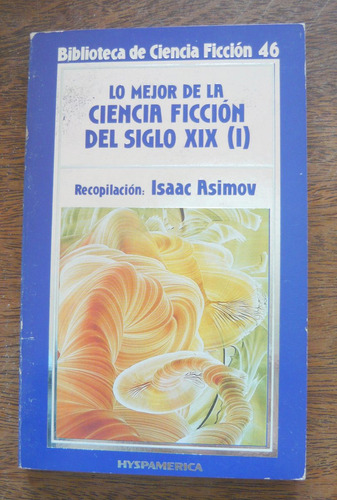 Imagen 1 de 2 de Lo Mejor De Cs Ficción Del Siglo Xix, Asimov, Hyspamérica