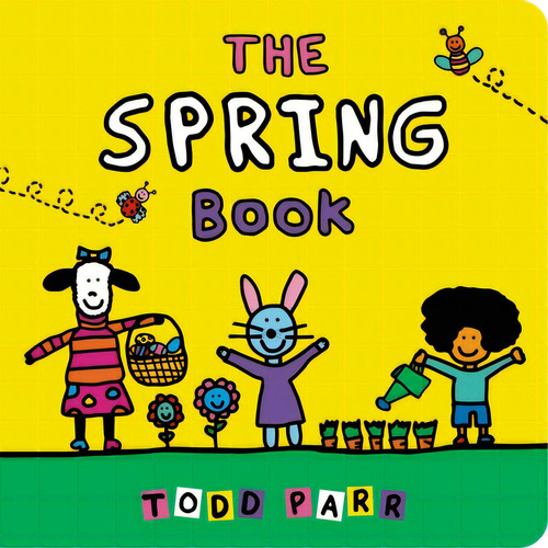 The Spring Book, De Parr, Todd. Editorial Little Brown Books For Young R, Tapa Dura En Inglés