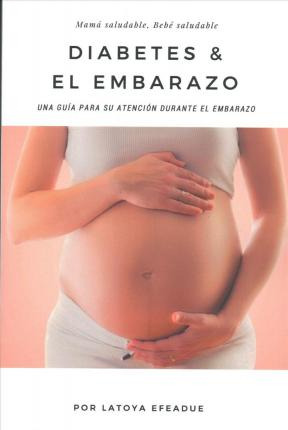 Libro Diabetes & El Embarazo - Latoya Efeadue