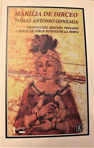 Marilia De Dirceo. Tomás A. Gonzaga. México. Libro Nuevo.