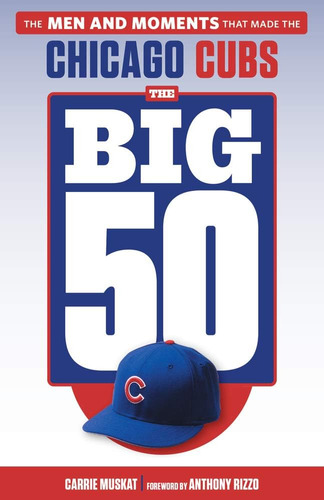 Libro: The 50: Chicago Cubs: The Men And Moments That Made