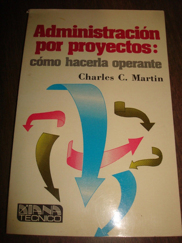 Administración Por Proyectos - Charles C. Martin (c4)