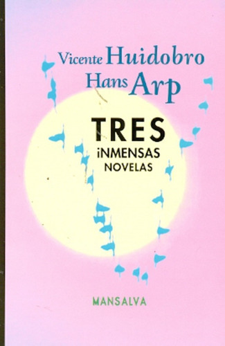 Tres Inmensas Novelas, De Huidobro, Arp. Editorial Mansalva, Edición 1 En Español