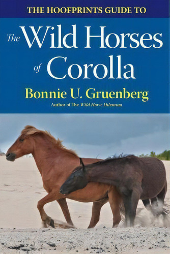 The Hoofprints Guide To The Wild Horses Of Corolla, Nc, De Bonnie U Gruenberg. Editorial Quagga Press, Tapa Blanda En Inglés