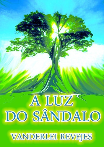 A Luz Do Sândalo, De Vanderlei Revejes. Série Não Aplicável, Vol. 1. Editora Clube De Autores, Capa Mole, Edição 1 Em Português, 2018