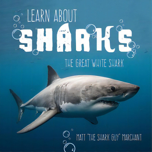Learn About Sharks: The Great White Shark, De Marchant, Matt. Editorial Friesenpr, Tapa Blanda En Inglés