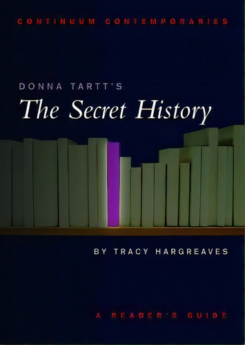 Donna Tartt's The Secret History , De Tracy Hargreaves. Editorial Bloomsbury Publishing Plc, Tapa Blanda En Inglés