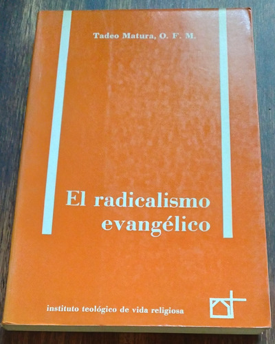 El Radicalismo Evangelico - Tadeo Matura O. F. M. (ed. Itvr)