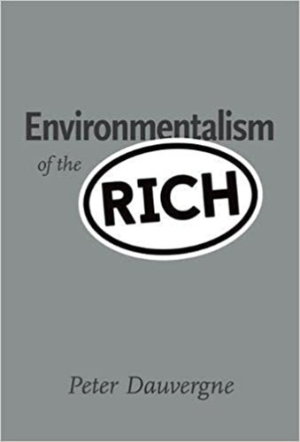 Environmentalism Of The Rich (mit Press). Peter Dauvergne