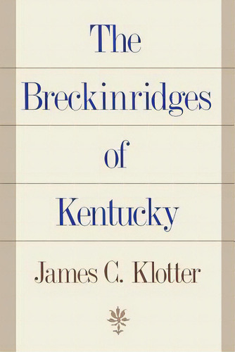 The Breckinridges Of Kentucky, De Klotter, James C.. Editorial Univ Pr Of Kentucky, Tapa Blanda En Inglés