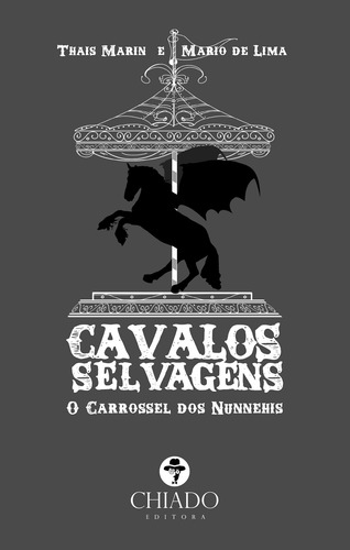Cavalos Selvagens – O carrossel dos Nunnehis, de Marin, Thais. Editorial CHIADO EDITORA, capa mole em português, 2016