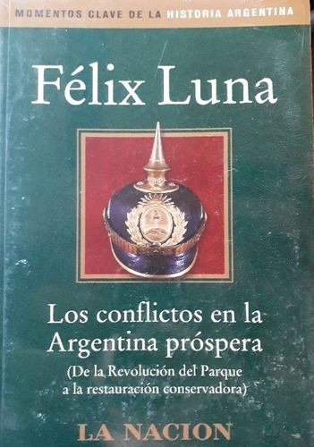 Imagen 1 de 5 de Félix Luna: Los Conflictos En La Argentina Próspera