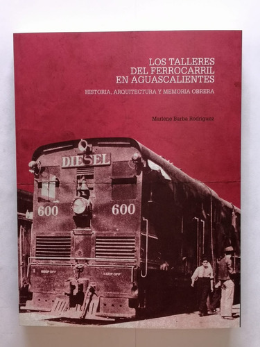 Los Talleres Del Ferrocarril En Aguascalientes
