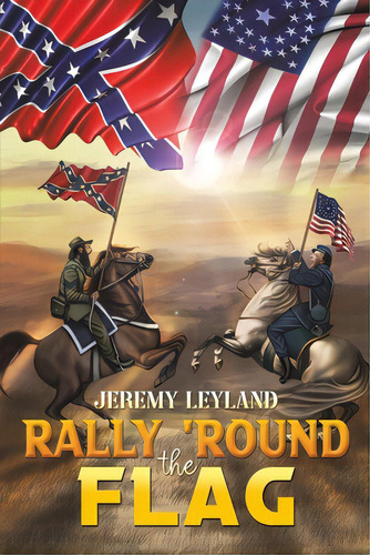 Rally 'round The Flag, De Leyland, Jeremy. Editorial Austin Macauley, Tapa Blanda En Inglés