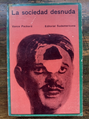 La Sociedad Desnuda De Vance Packard - Sudamericana (Usado)