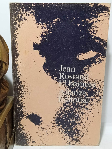 Jean Rostand - El Hombre - Sección Ciencia Y Técnica - 1974
