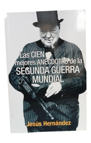 Las Cien Mejores Anécdotas De La Segun Guerra Mundial - 2005