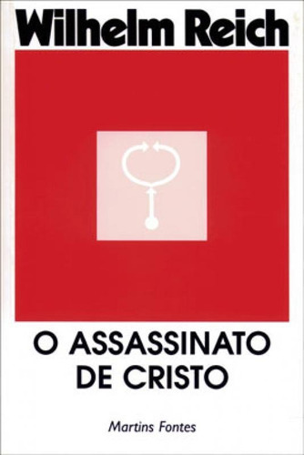 O Assassinato De Cristo, De Reich, Wilhelm. Editora Martins Editora, Capa Mole, Edição 5ª Edicao - 1999 Em Português