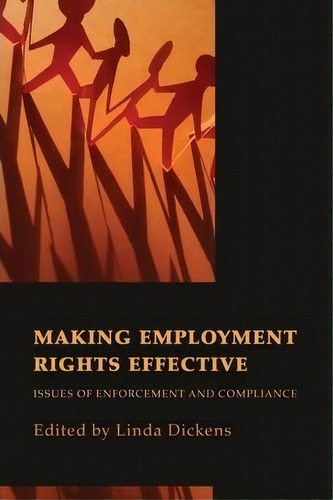 Making Employment Rights Effective : Issues Of Enforcement And Compliance, De Linda Dickens. Editorial Bloomsbury Publishing Plc, Tapa Dura En Inglés, 2012