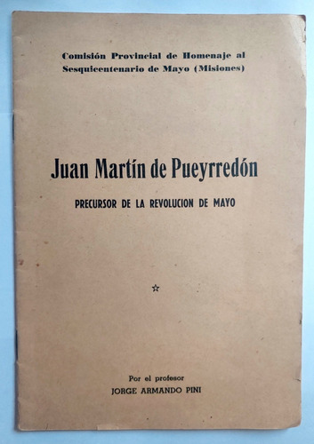 Juan Martín De Pueyrredón Precursor Revolución De Mayo Pini