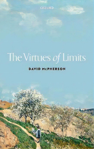The Virtues Of Limits, De David Mcpherson. Editorial Oxford University Press, Tapa Dura En Inglés