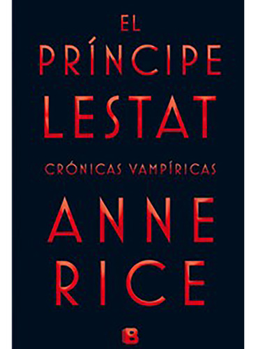 El Principe Lestat - Rice - Ediciones B - #d