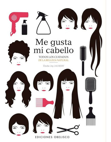 Me Gusta Mi Cabello - Cuidados Belleza Natural, De Jaubert, Elodiejoy. Editorial Ediciones Obelisco En Español