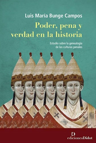 Poder Pena Y Verdad En La Historia - Bunge Campos - Didot