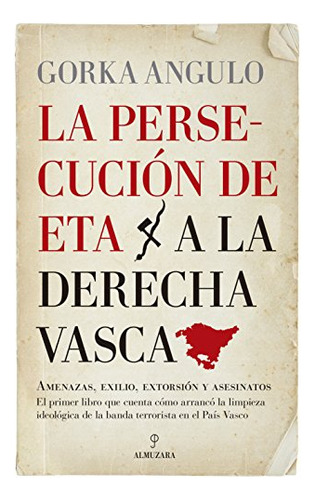 Libro Persecución De Eta A La Derecha Vasca La De Angulo Alt