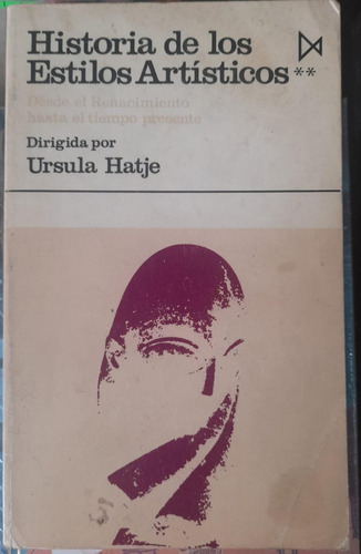 Historia De Los Estilos Artísticos 2. Ursula Hatje