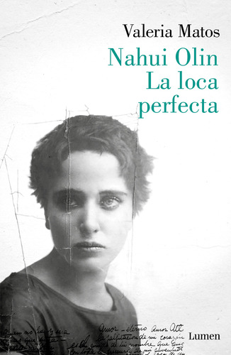 Nahui Olin. La loca perfecta, de Matos, Valeria. Serie Narrativa Editorial Lumen, tapa blanda en español, 2020
