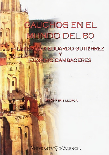 Gauchos En El Mundo Del 80, De Peris Llorca, Jesús. Editorial Publicacions De La Universitat De València, Tapa Blanda En Español