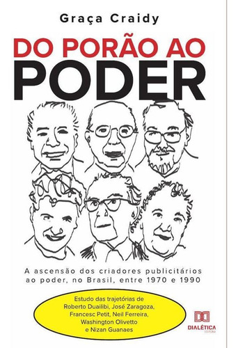 Do Porão Ao Poder: A Ascensão Dos Criadores Publicitários...