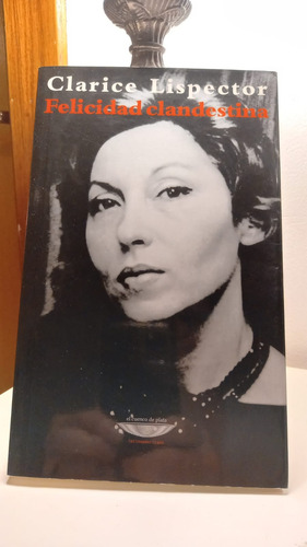Felicidad Clandestina, Clarice Lispector (cuenco De Plata) (Usado)