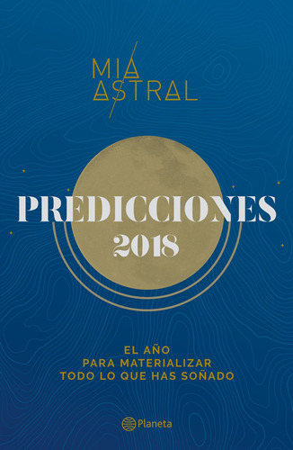 Predicciones 2018, de Astral, Mía. Serie Fuera de colección Editorial Planeta México, tapa blanda en español, 2017