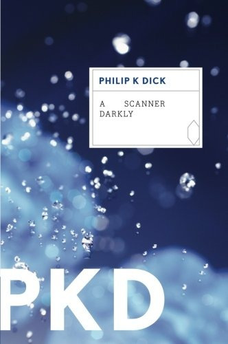 Book : A Scanner Darkly - Philip K. Dick