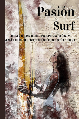 Libro: Pasión Surf: Cuarderno De Preperación Y Análisis De M