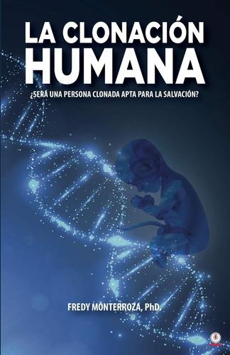 Libro La Clonación Humana: ¿será Una Persona Clonada Apta Pa