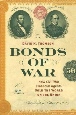 Libro Bonds Of War : How Civil War Financial Agents Sold ...