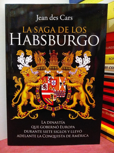 La Saga De Los Habsburgo - Jean Des Cars