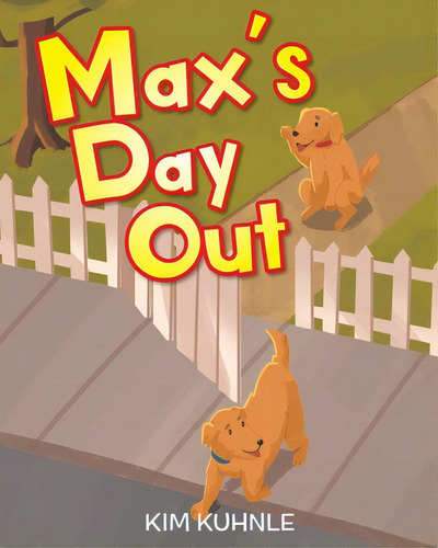Max's Day Out, De Kuhnle, Kim., Vol. 1. Editorial Christian Faith Pub Inc, Tapa Blanda En Inglés