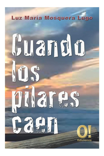 Libro: Cuando Los Pilares Caen (spanish Edition)