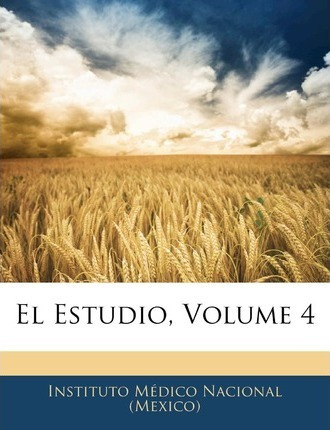 Libro El Estudio, Volume 4 - Instituto Medico Nacional (m...
