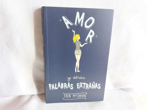 Imagen 1 de 5 de Amor Y Otras Palabras Extrañas Erin Mccahan Ed. Alfaguara