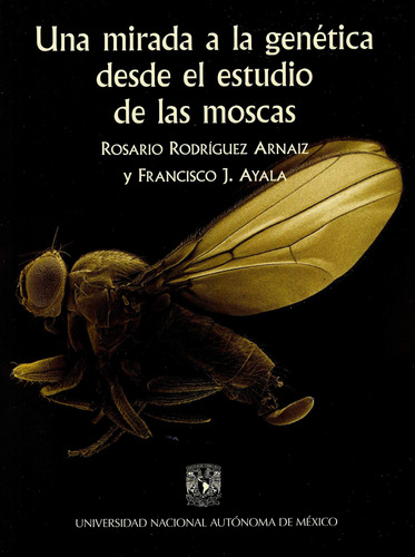 Una Mirada A La Genetica Desde El Estudio De Las Moscas Unam