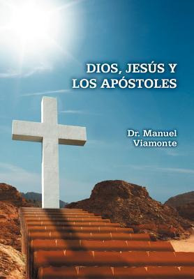 Libro Dios, Jesus Y Los Apostoles - Dr Manuel Viamonte