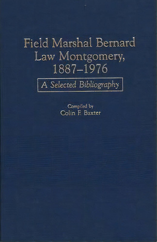 Field Marshal Bernard Law Montgomery, 1887-1976, De Colin F. Baxter. Editorial Abc Clio, Tapa Dura En Inglés